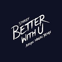 Starley – Better With U [Jordan Magro Remix]