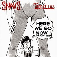 Tropkillaz, Snavs, Fatman Scoop – Here We Go Now