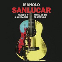Manolo Sanlúcar – Mundo y Formas de la Guitarra Flamenca