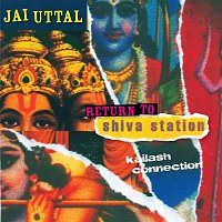 Jai Uttal – Return to Shiva Station - Kailash Connection