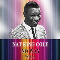 Nat King Cole – No Way Vol. 3