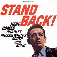 Charlie Musselwhite – Stand Back!