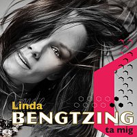 Linda Bengtzing – Ta mig