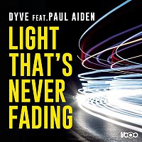 Dyve & Paul Aiden – Light That's Never Fading