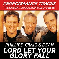 Phillips, Craig & Dean – Lord Let Your Glory Fall [Performance Tracks]