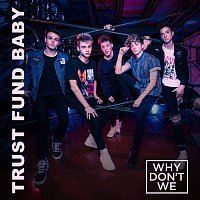 Why Don't We – Trust Fund Baby