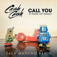 Cash Cash – Call You (feat. Nasri of MAGIC!) [Zack Martino Remix]