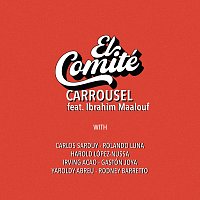 El Comité, Harold López-Nussa, Rolando Luna, Ibrahim Maalouf, Carlos Sarduy – Carrousel