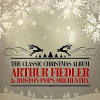 Arthur Fiedler, Boston Pops Orchestra – The Classic Christmas Album (Remastered)