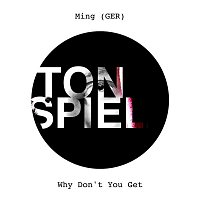 Ming – Why Don't You Get