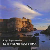 Ragusavecchia – Leti pjesmo reci svima