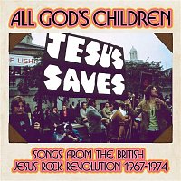 All God's Children: Songs From The British Jesus Rock Revolution 1967-1974