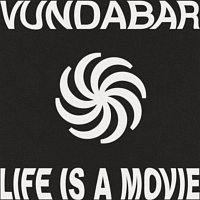 Vundabar – Life Is A Movie