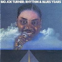 Joe Turner – Big Joe Turner: The Rhythm & Blues Years