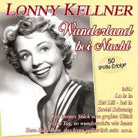 Lonny Kellner – Wunderland bei Nacht - 50 große Erfolge