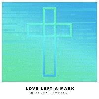 Ascent Project – Love Left A Mark [Extended]