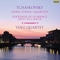 Ying Quartet, James Dunham, Paul Katz, David Ying – Tchaikovsky: Three String Quartets & Sextet in D Minor "Souvenir de Florence"