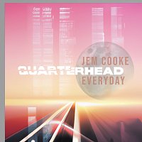 Quarterhead, Jem Cooke – Everyday