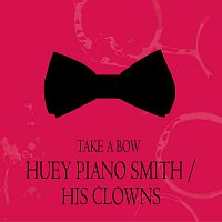 Huey "Piano" Smith, His Clowns – Take a Bow