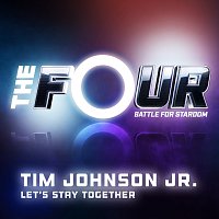 Tim Johnson Jr – Let’s Stay Together [The Four Performance]