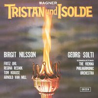 Sir Georg Solti, Birgit Nilsson, Fritz Uhl, Regina Resnik, Tom Krause – Wagner: Tristan und Isolde