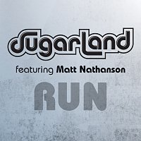 Sugarland, Matt Nathanson – Run [Sugarland Version]