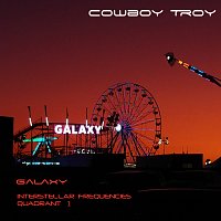 Cowboy Troy – Galaxy [Interstellar Frequencies Quadrant 1]