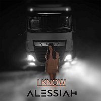 Alessiah – I Know