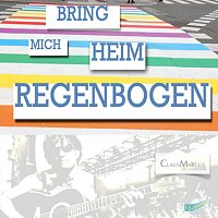 Claus Marcus – Bring mich heim Regenbogen