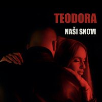 Teodora – Naši snovi