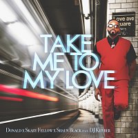 Donald, Skary Fellow, Shaun Black, DJ Khyber – Take Me To My Love