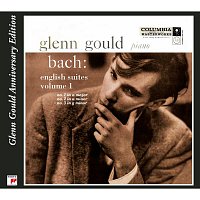 Bach: English Suites, BWV 806 - 808, Volume 1 (Glenn Gould Anniversary Edition)