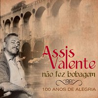 Přední strana obalu CD Assis Valente Nao Fez Bobagem - 100 Anos De Alegria