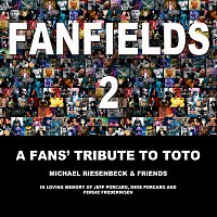 Michael Riesenbeck & Friends – Fanfields 2 - A Fans' Tribute To TOTO