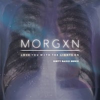morgxn – love you with the lights on [dirty radio remix]