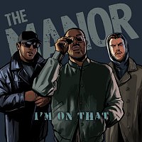 The Manor – I'm On That