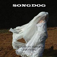 Songdog – The Time Of Summer Lightning