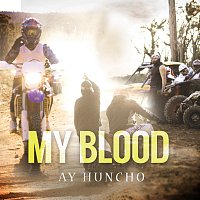 Ay Huncho – My Blood