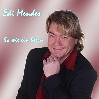 Edi Mendes – So wie ein Stern