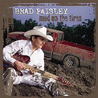 Brad Paisley – Mud On The Tires