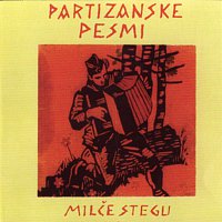 MILČE STEGU – Partizanske pesmi/Partisans songs