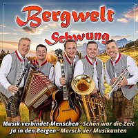 Bergweltschwung – Musik verbindet Menschen / Schön war die Zeit / Ja in den Bergen / Marsch der Musikanten