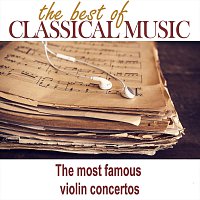 Orchestra of Classical Music – The Best of Classical Music / The Most Famous Violin Concertos
