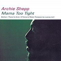 Archie Shepp – Mama Too Tight