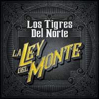 Los Tigres Del Norte – La Ley Del Monte