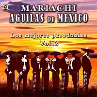 Mariachi Aguilas De Mexico – Los Mejores Pasodobles, Vol. 2