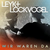Leyk & Lockvogel – Wir waren da [EP]