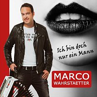 Marco  Wahrstaetter – Ich bin doch nur ein Mann