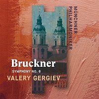 Munchner Philharmoniker & Valery Gergiev – Bruckner: Symphony No. 6