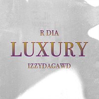 R Dia, IzzyDaGawd – Luxury (feat. IzzyDaGawd)